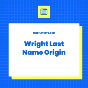 Wright Last Name Origin – Meaning, History and Popularity